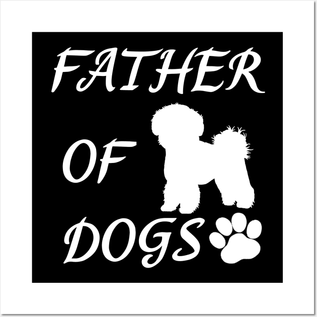 Father of Dogs - Bichon Frise Wall Art by JollyMarten